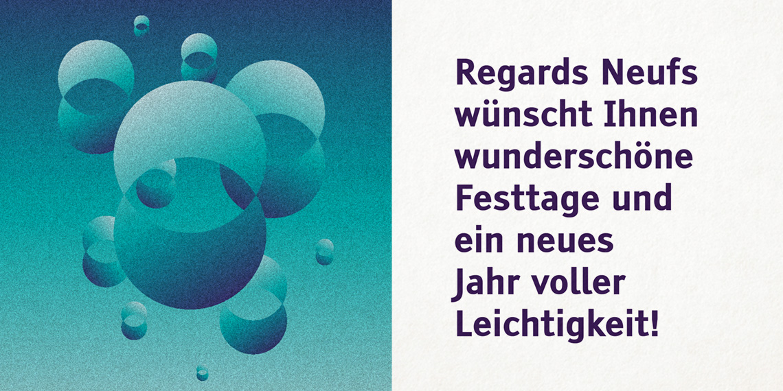 Regards Neufs wünscht Ihnen schöne Feiertage und ein gutes neues Jahr 2026. Alles Gute!